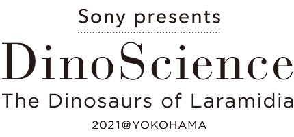 Sony presents DinoScience The Dinosaurs of Laramidia 2021@YOKOHAMA