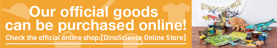Our official goods can be purchased online! Check the official online shop :[DinoScience Online Store]