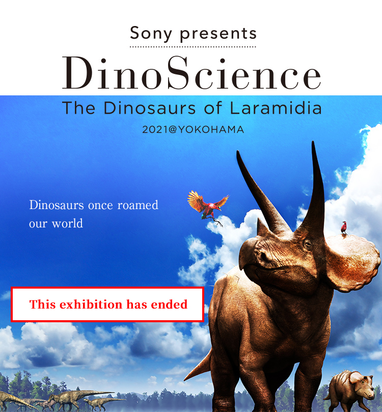 Sony presents DinoScience The Dinosaurs of Laramidia 2021@YOKOHAMA